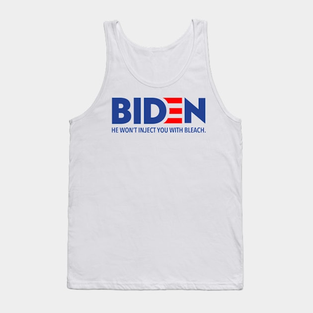 Biden - He won't inject you with bleach Tank Top by Tainted
